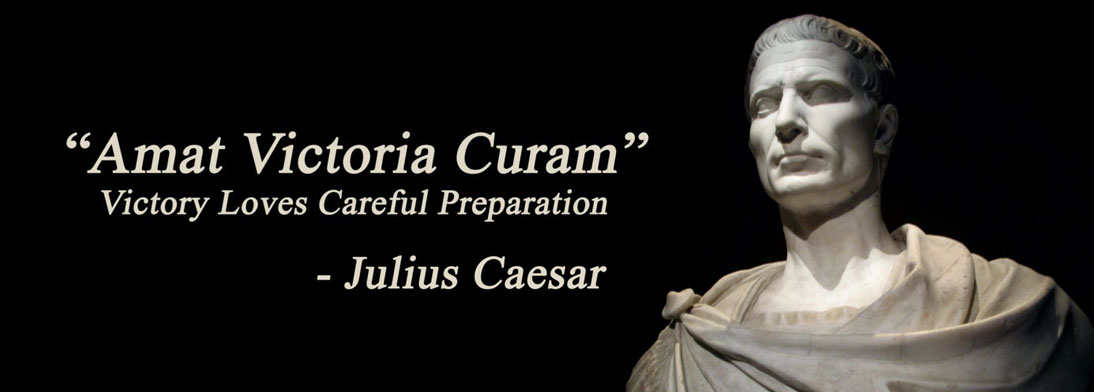 Amat Victoria Curam - Victory Loves Careful Preparation -- Julius Caesar